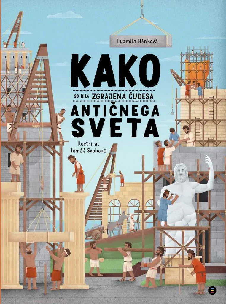 Epistola - Kako so bila zgrajena čudesa antičnega sveta - 9789617082296 Luxbaby